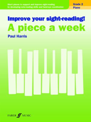 cover image of Improve your sight-reading! a Piece a Week Piano Grade 2